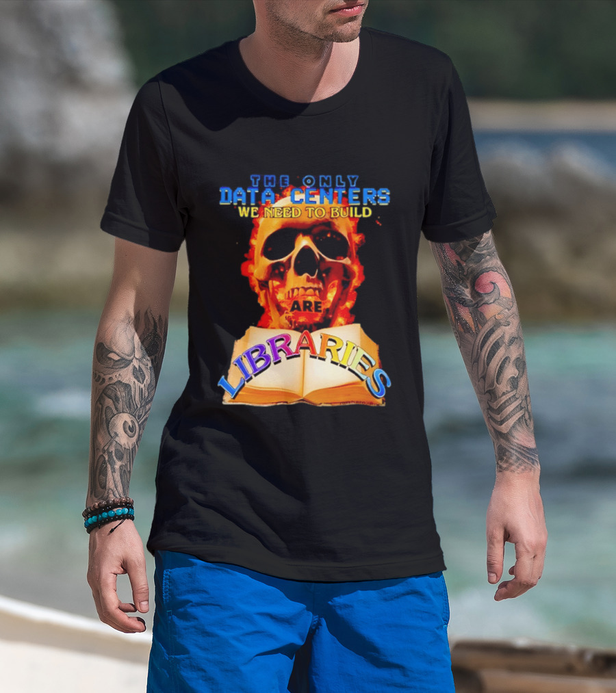 The Only Data Centers We Need To Build Are Libraries Skull T-Shirt