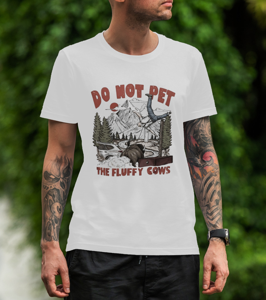 Do Not Pet The Fluffy Cows Bison National Park Humor Safety Warning T-Shirt
