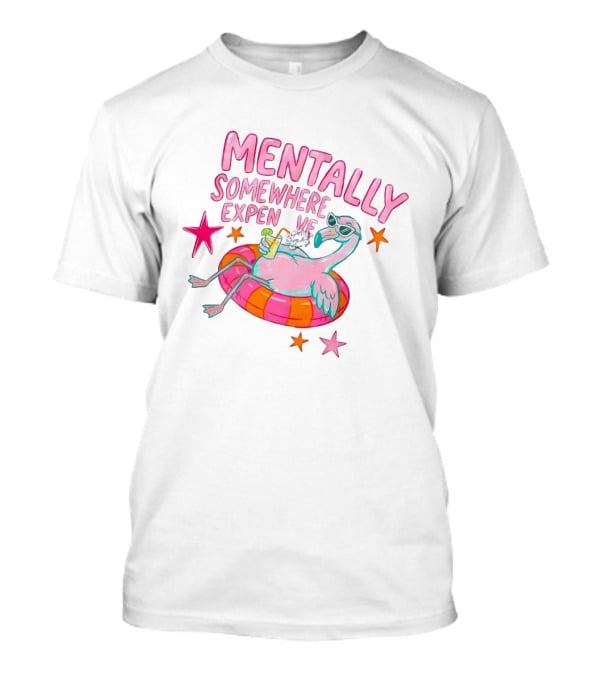 Mentally Somewhere Expensive Flamingo Pool Float Summer Vibes T-Shirt
