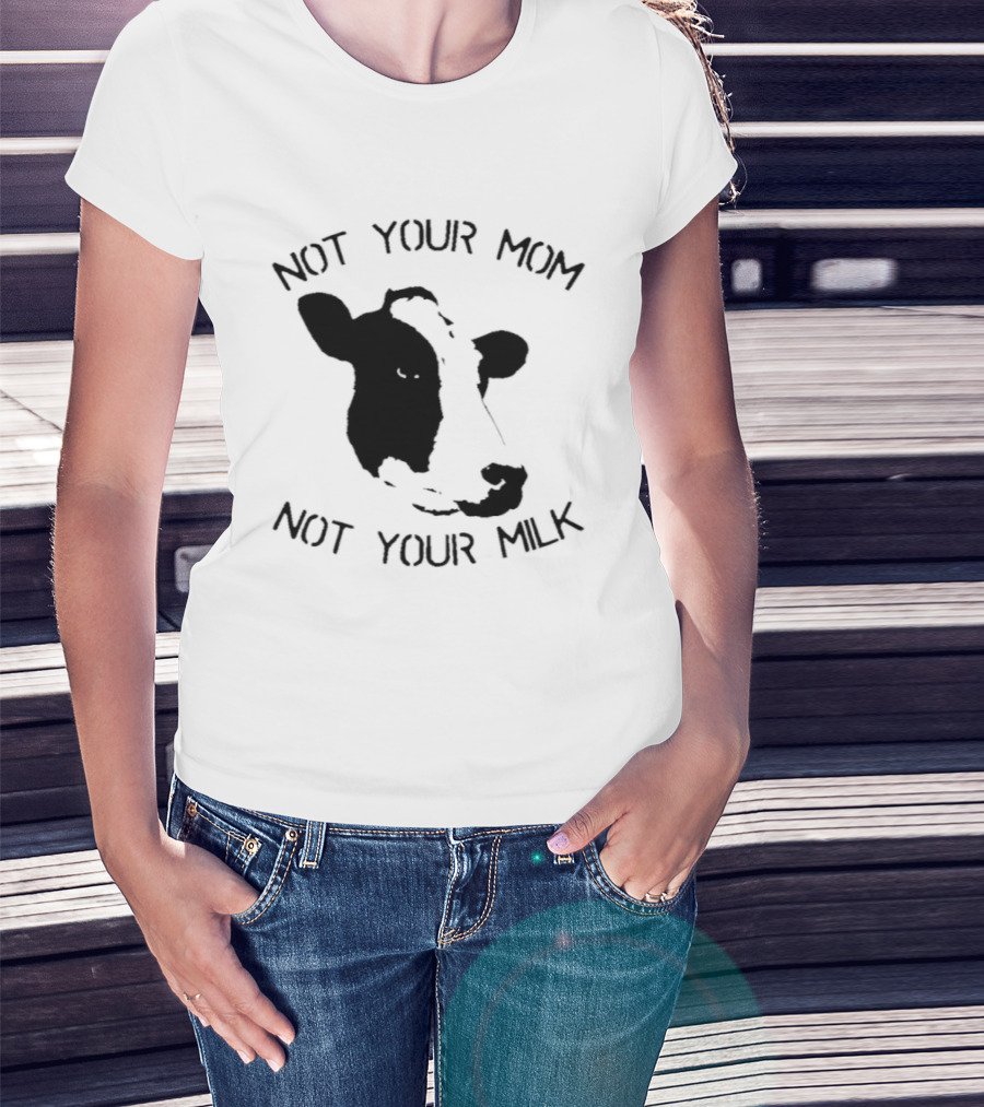 Not Your Mom Not Your Milk Cow T-Shirt