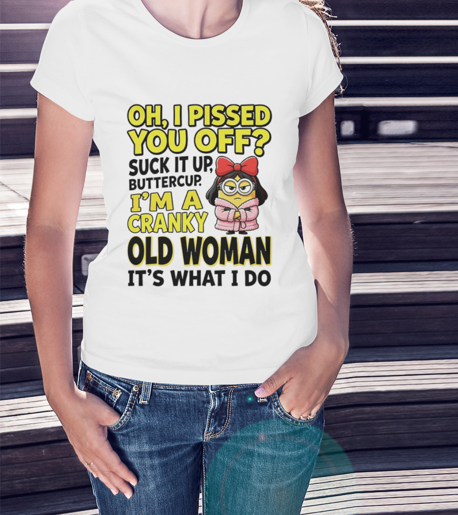 Oh I Pissed You Off Suck It Up Buttercup I'm A Cranky Old Woman It's What I Do Red Bow T-Shirt