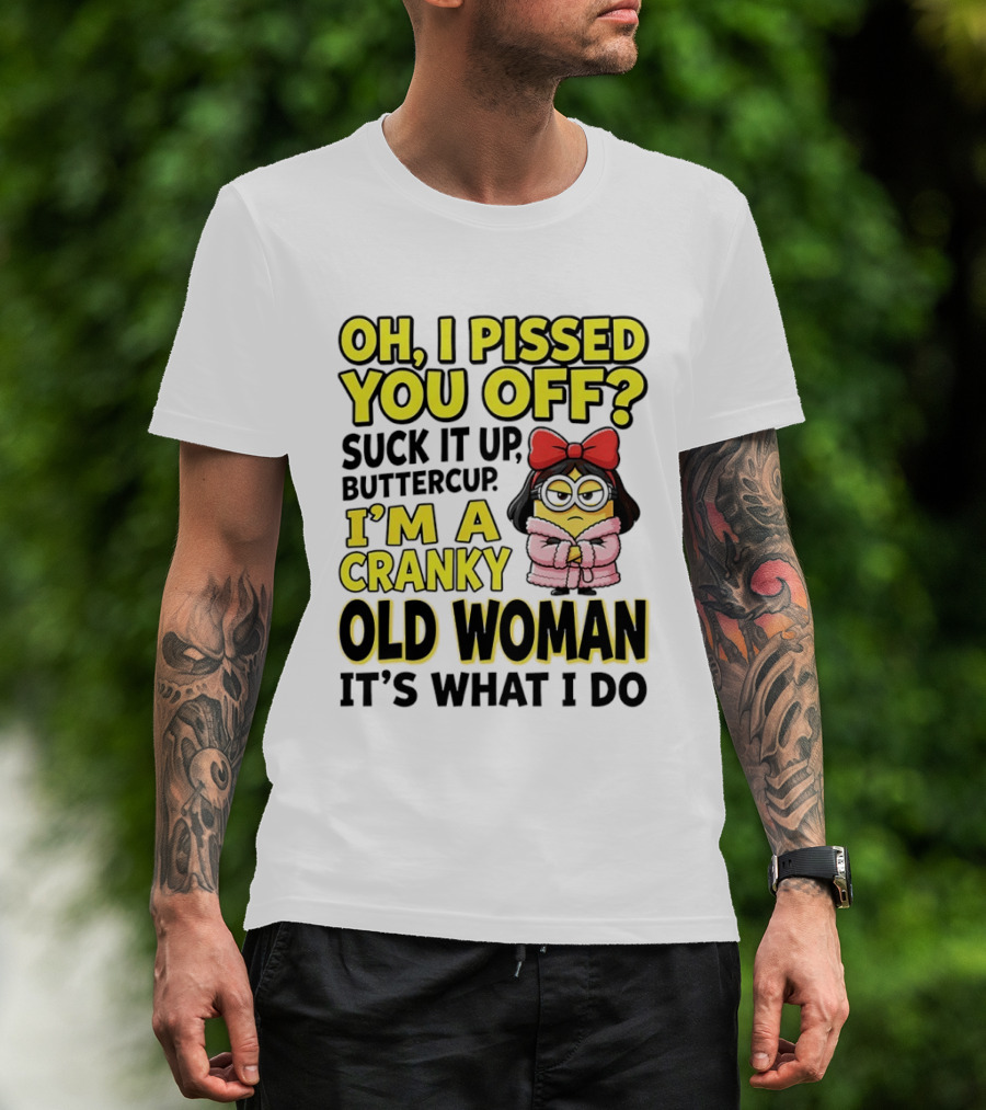 Oh I Pissed You Off Suck It Up Buttercup I'm A Cranky Old Woman It's What I Do Red Bow T-Shirt