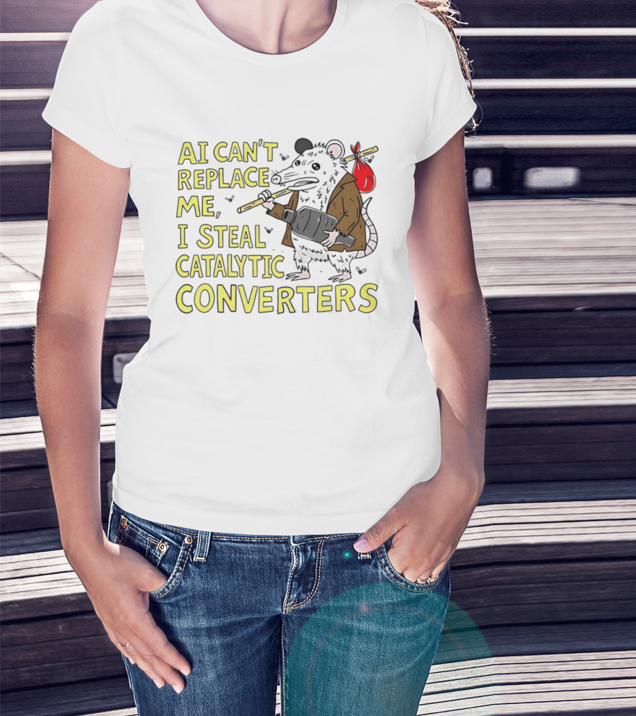 AI Can't Replace Me Opossum I Steal Catalytic Converters T-Shirt