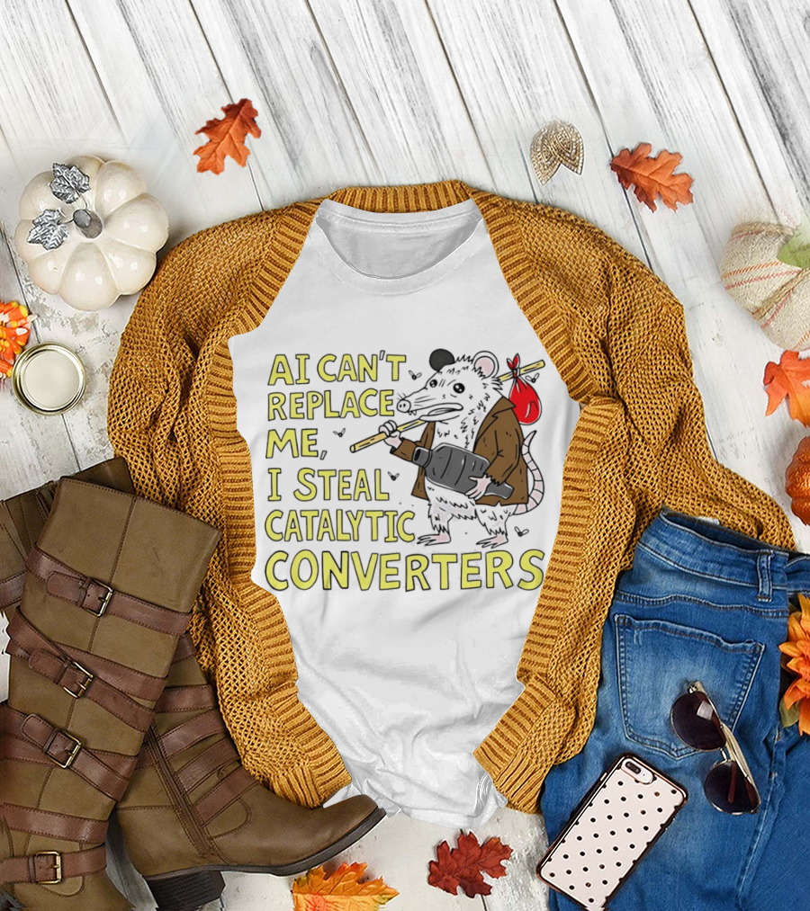 AI Can't Replace Me Opossum I Steal Catalytic Converters T-Shirt