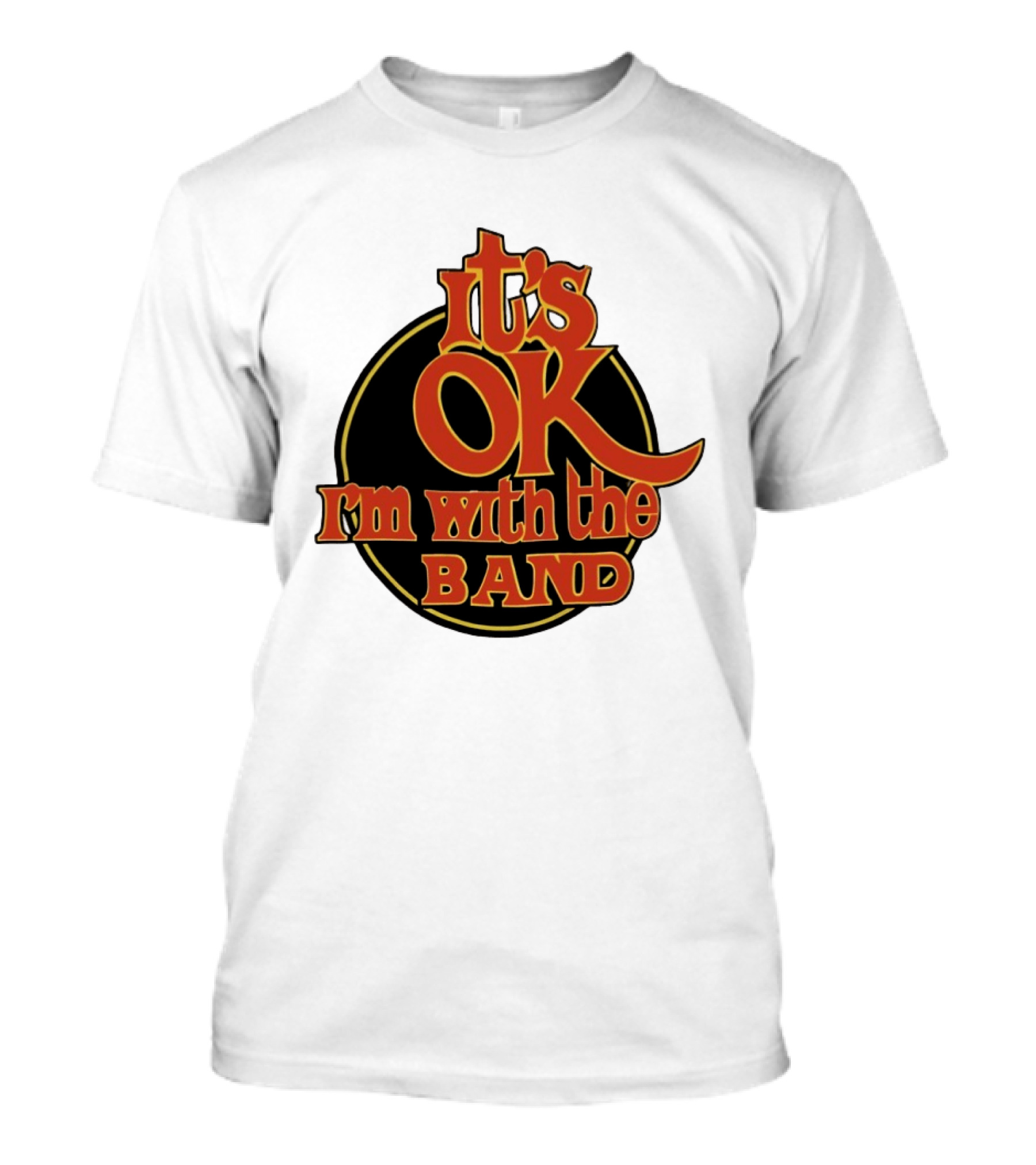 It's Ok I'm With The Band Rock And Roll T-Shirt