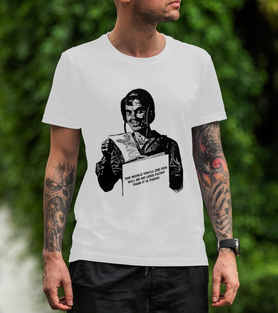 The World You'll Die For Will Be No Less Filthy Than It Is Today Menacing Figure With Sword And Roses T-Shirt