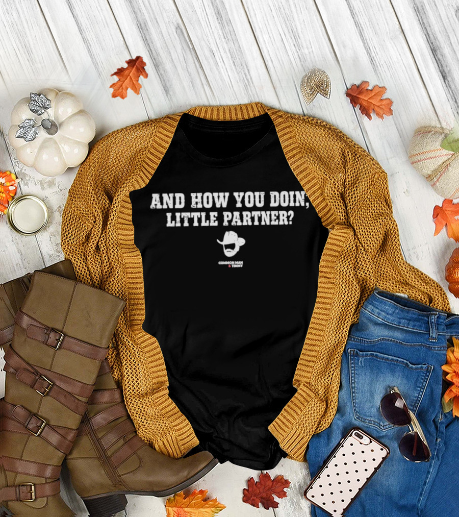 And How You Doin' Little Partner 97.1 The Common Man Timmy Cowboy Hat T-Shirt