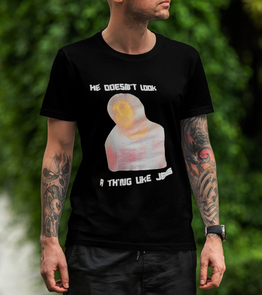He Doesn't Look A Thing Like Jesus Meme Ecce Homo Restoration T-Shirt