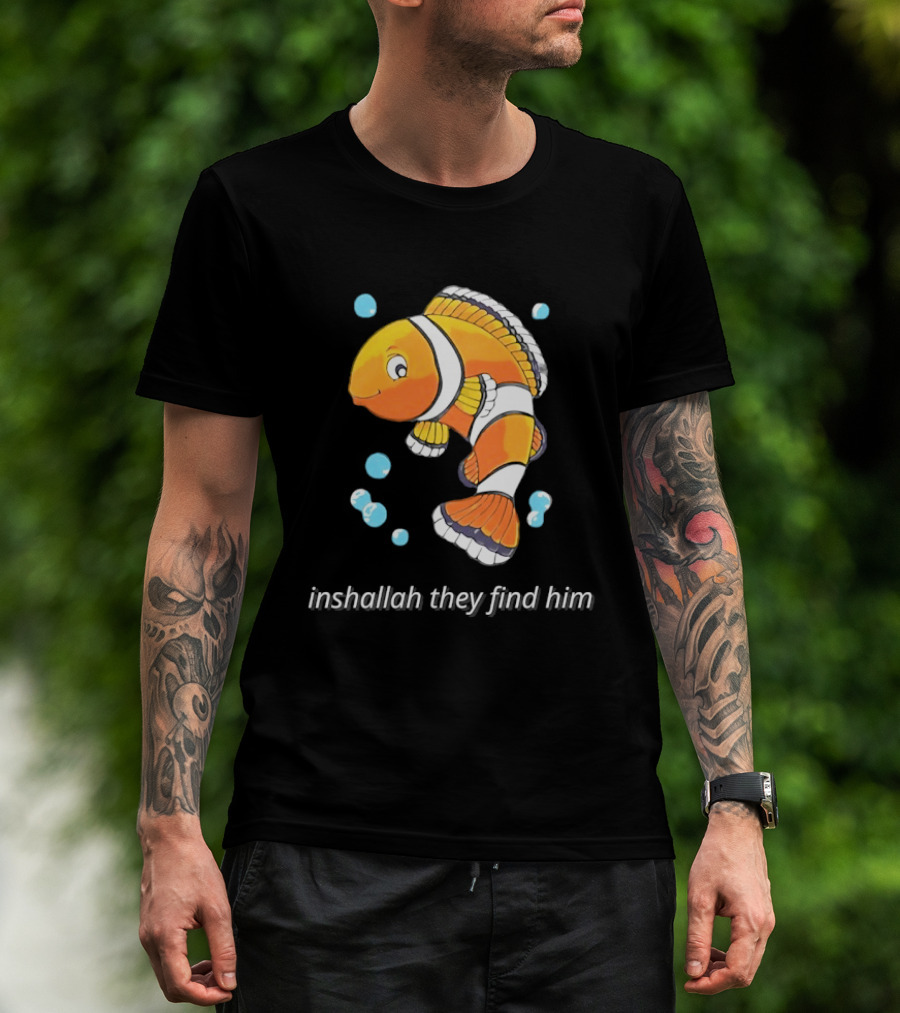 Inshallah They Find Him Clownfish Finding Nemo T-Shirt