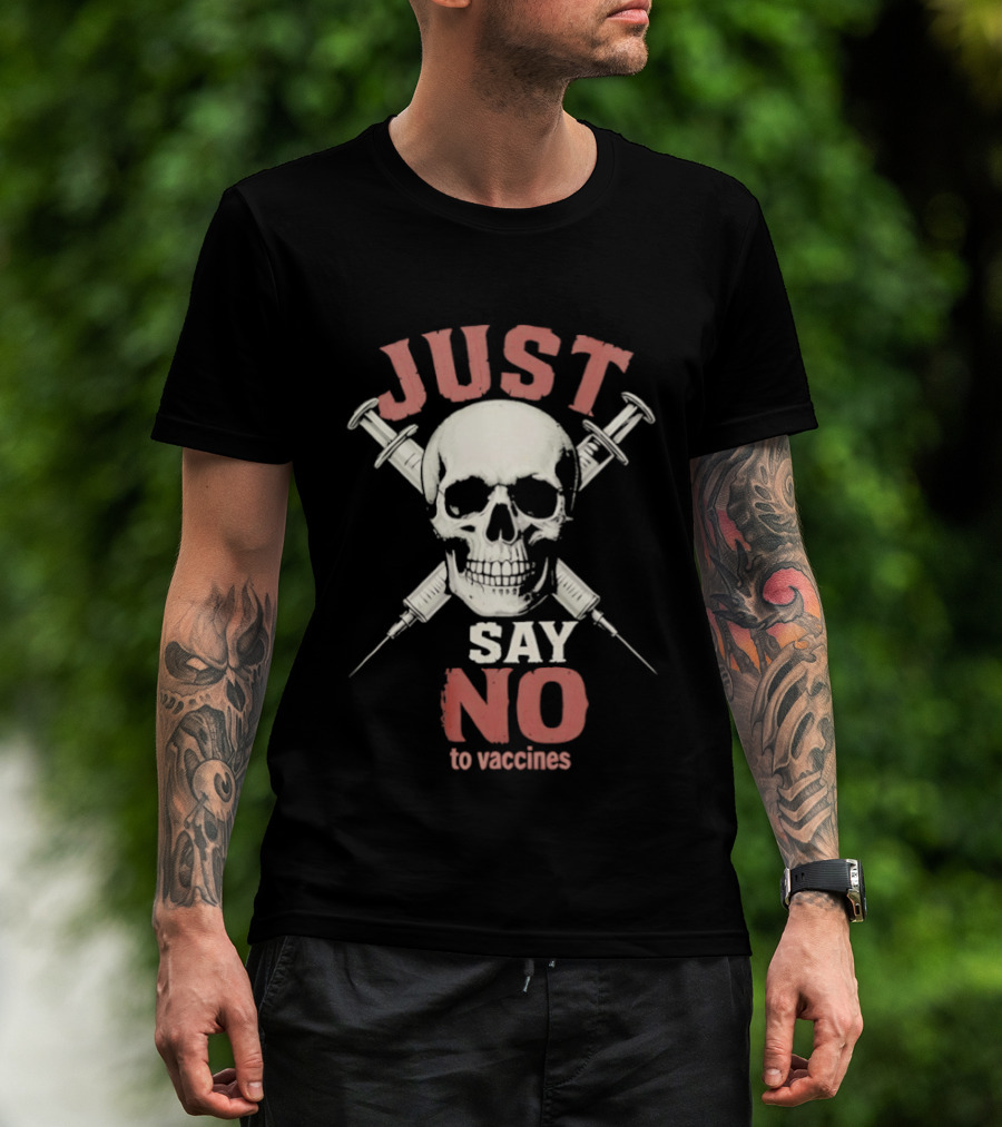 Just Say No To Vaccines Skull Syringes T-Shirt