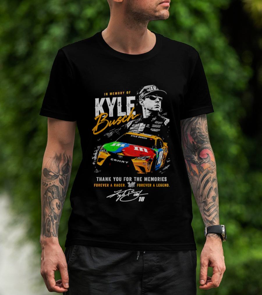 In Memory Of Kyle Busch Thank You For The Memories Forever A Racer Forever A Legend T-Shirt