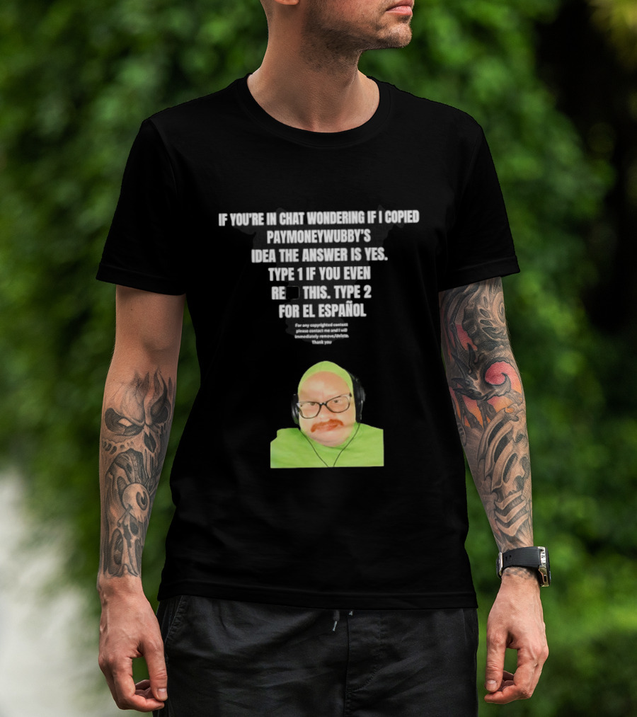 Vincent Cyr If You're In Chat Wondering If I Copied Paymoneywubby Type 1 Type 2 T-Shirt