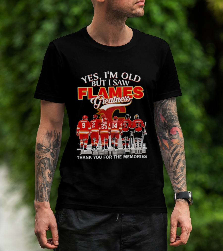 Yes I'm Old But I Saw Flames Greatness Thank You For The Memories T-Shirt