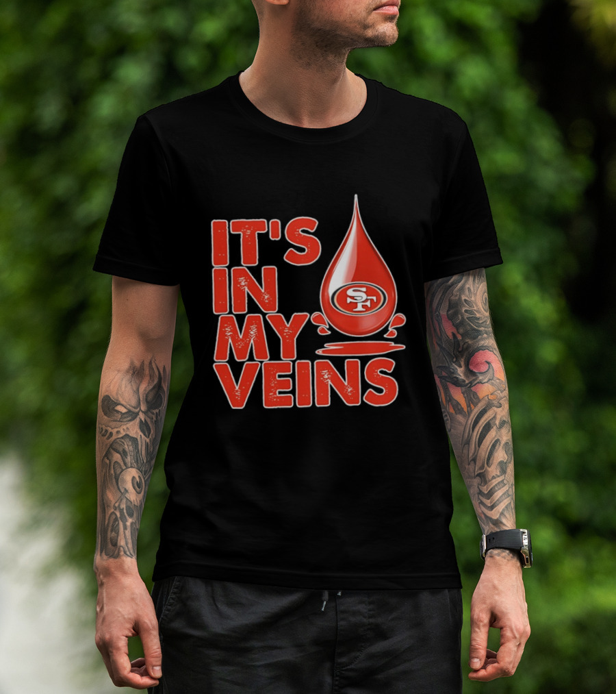 San Francisco 49ers It's In My Veins Football Pride T-Shirt