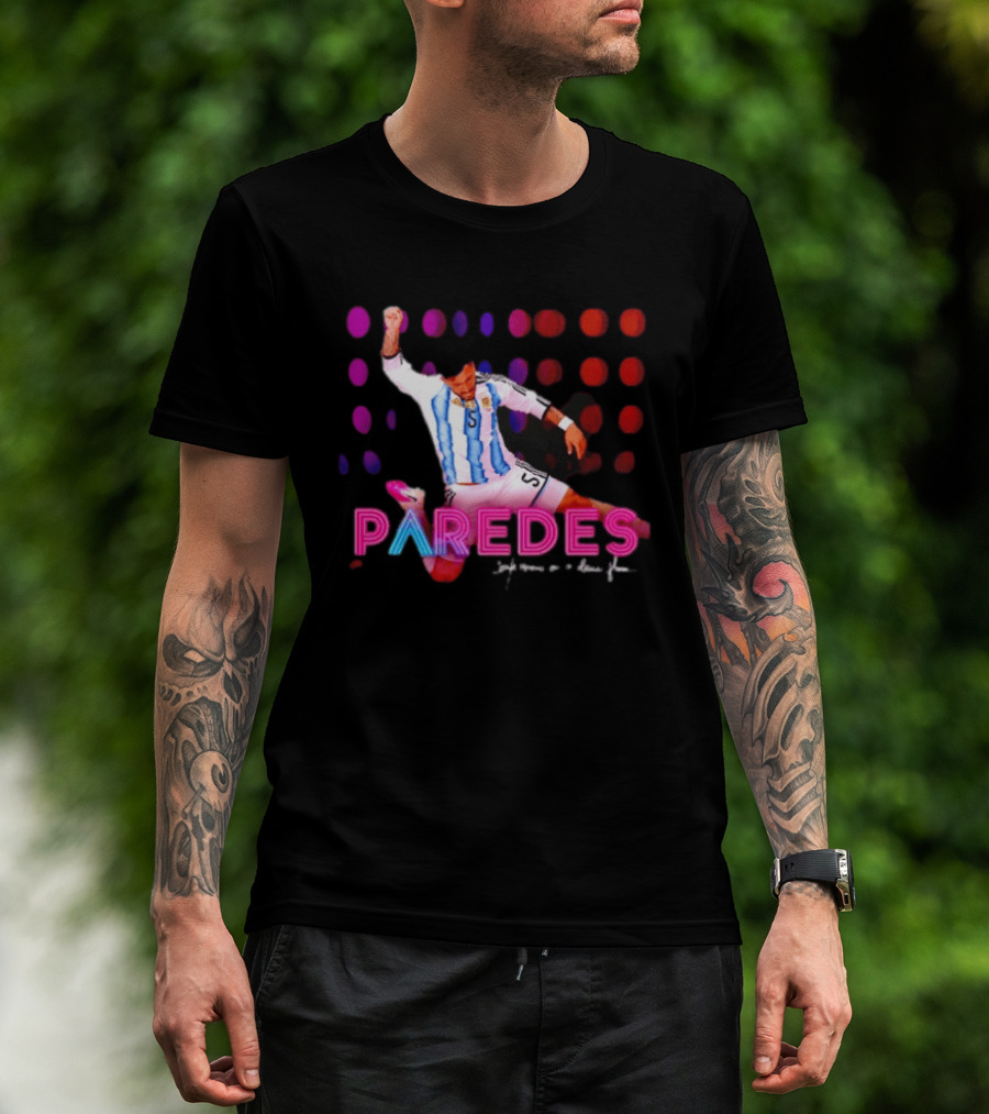 Paredes Argentina National Team Confessions On A Dance Floor Football Soccer T-Shirt