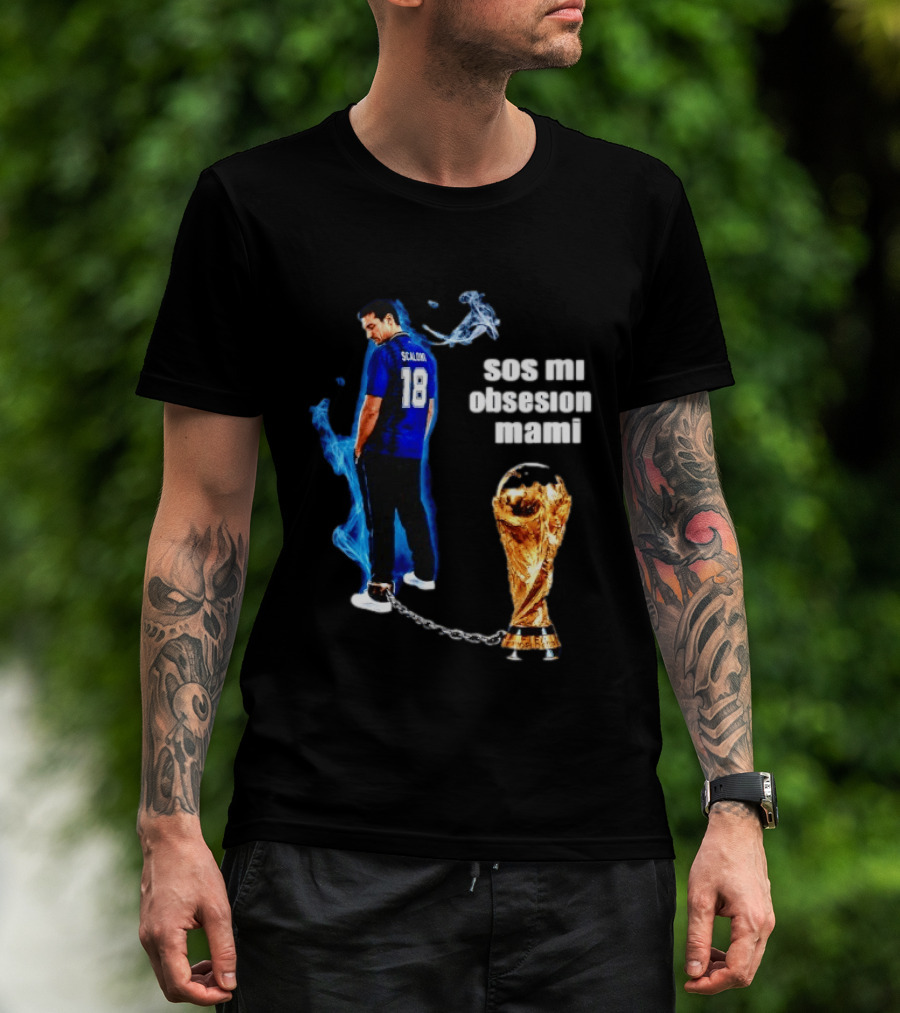 Lionel Scaloni 18 Argentina Sos Mi Obsesion Mami Trophy Chains T-Shirt
