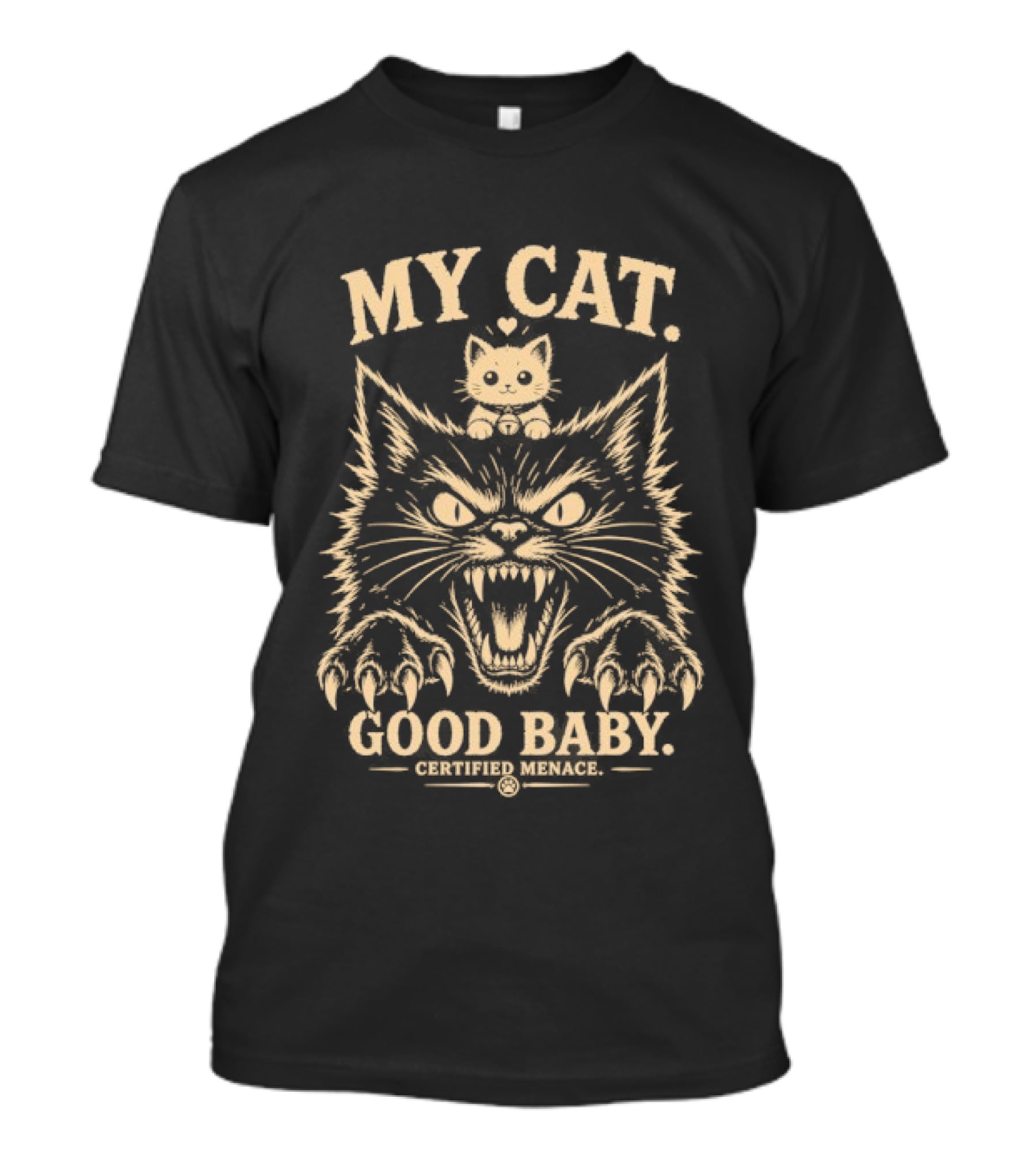 My Cat Good Baby Certified Menace Pet Humor T-Shirt