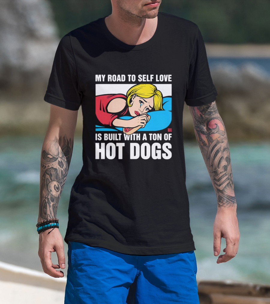 My Road To Self Love Is Built With A Ton Of Hot Dogs Blonde Woman Red Dress Blue T-Shirt