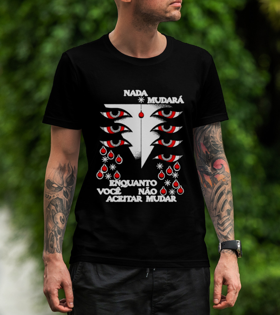Nada Mudará Enquanto Você Não Aceitar Mudar Olhos E Gotas Mementodie T-Shirt