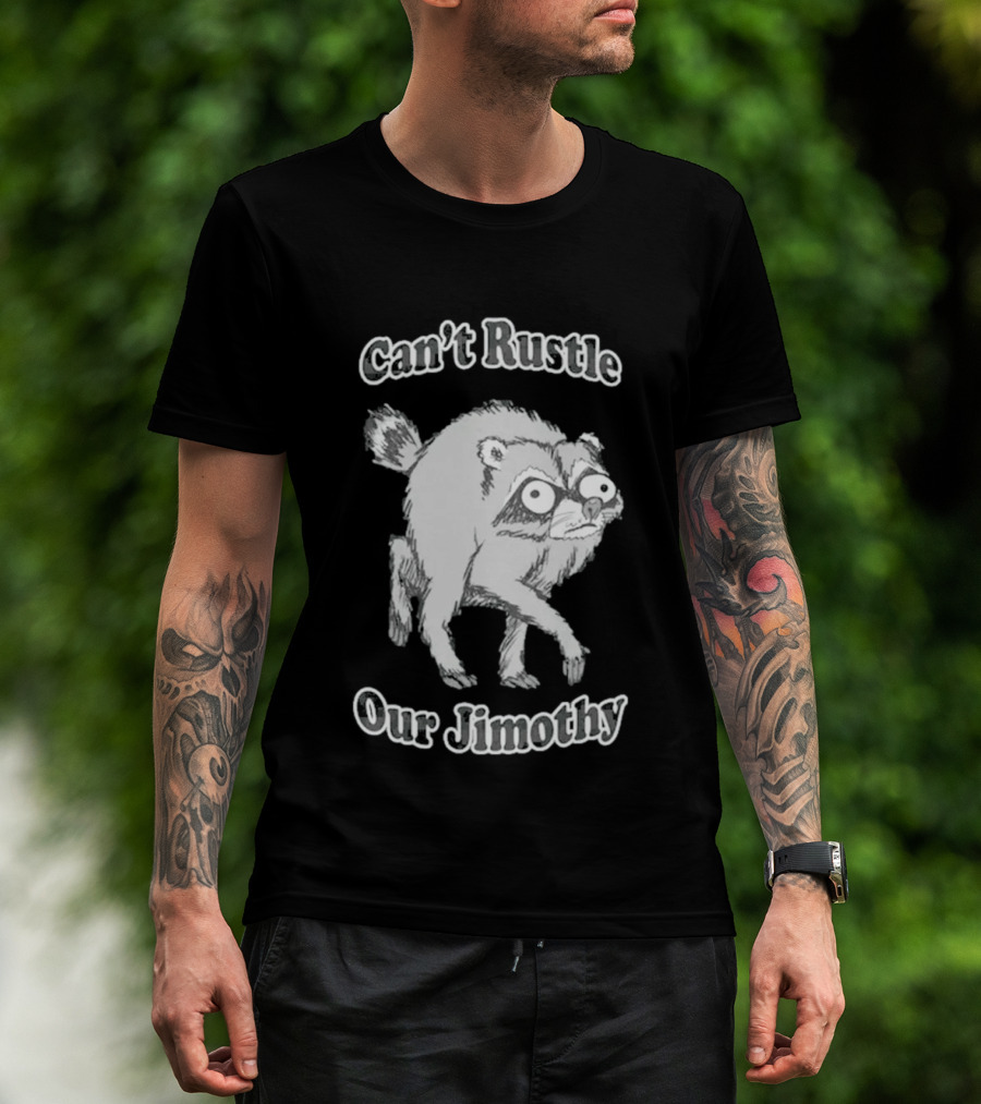 Can't Rustle Our Jimothy Raccoon Funny Sketch T-Shirt