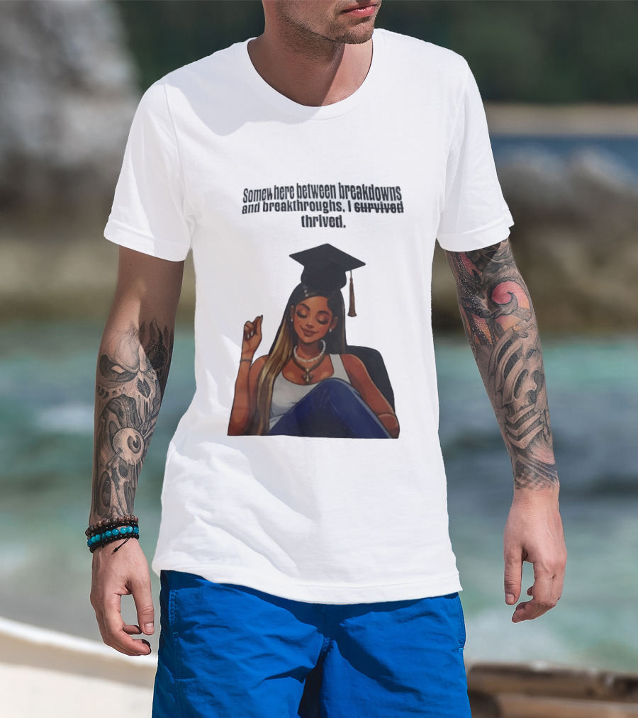 Somewhere Between Breakdowns And Breakthroughs I Survived Thrived Graduation Black Woman Graduate T-Shirt