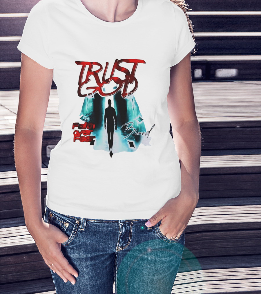 Trust God Faith Over Fear Brand Inspirational Spiritual Empowerment T-Shirt