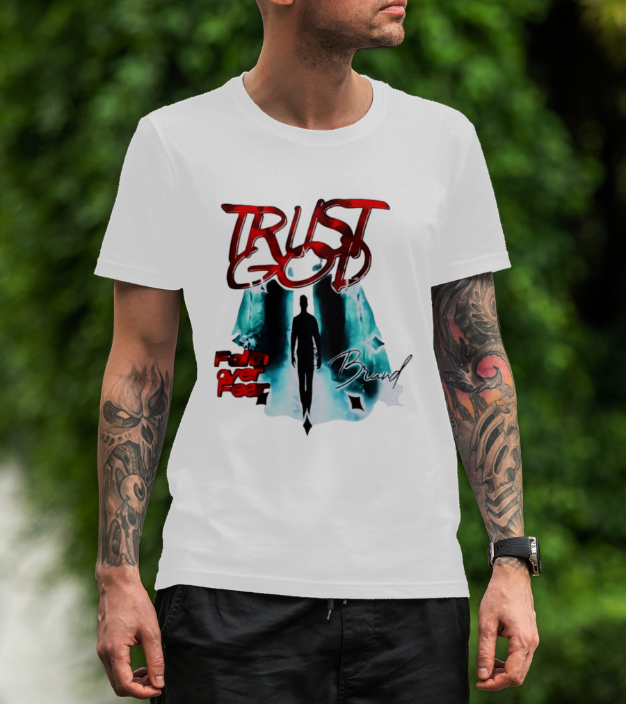 Trust God Faith Over Fear Brand Inspirational Spiritual Empowerment T-Shirt