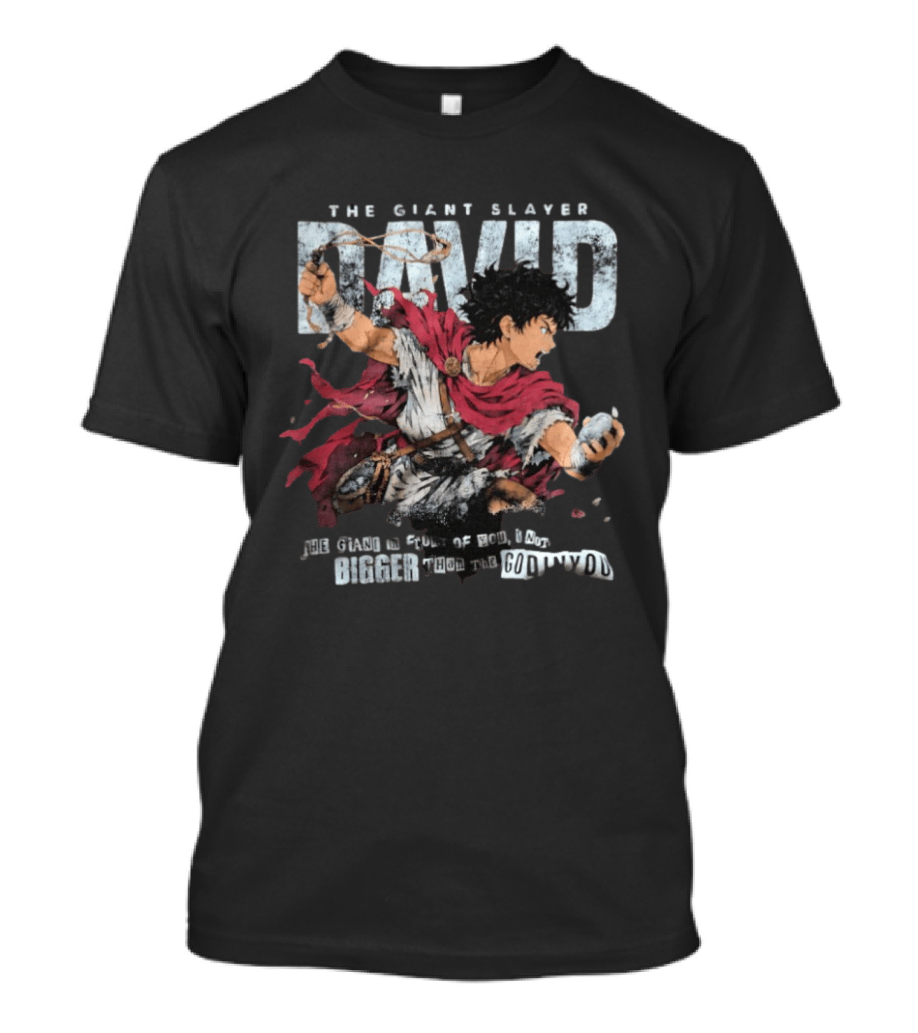 David The Giant Slayer The Giant In Front Of You Is Not Bigger Than The God In You T-Shirt