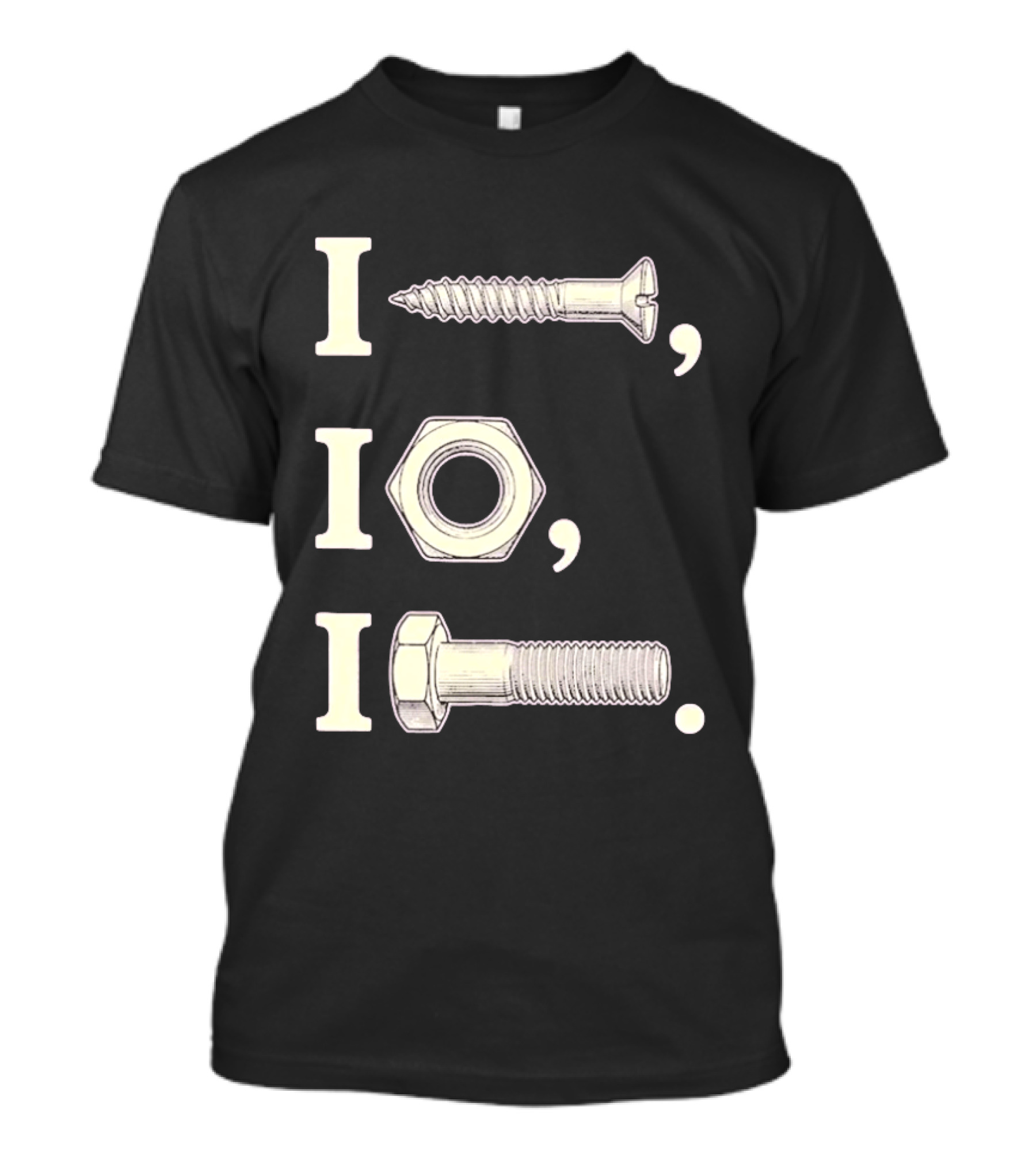 I Nut I Screw I Bolt Visual Engineering Humor Mechanics T-Shirt