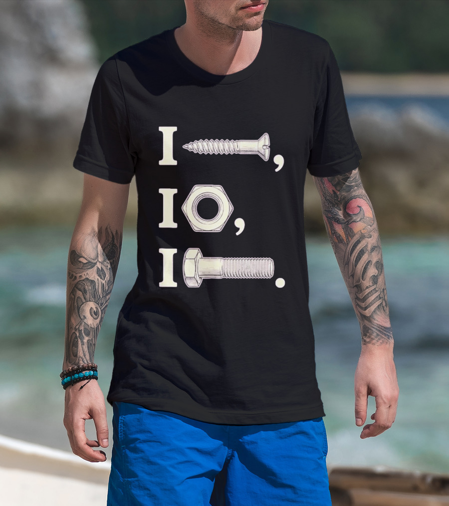 I Nut I Screw I Bolt Visual Engineering Humor Mechanics T-Shirt