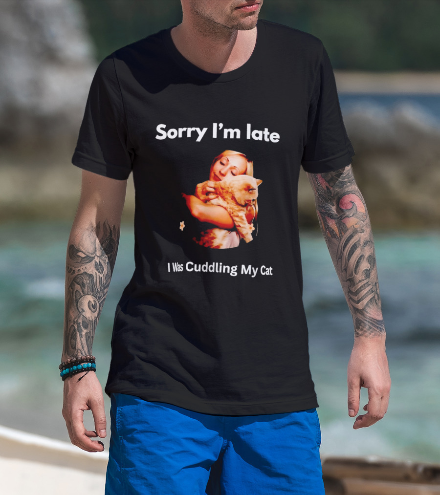 Sorry I'm Late I Was Cuddling My Cat Cute Cat Lover Phrase T-Shirt