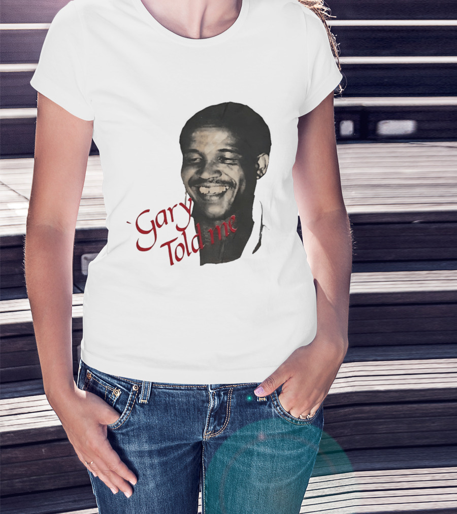 Gary Sobers Gary Told Me Smiling T-Shirt