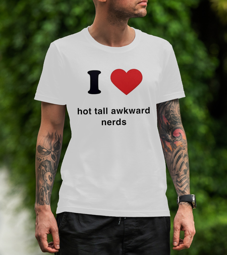 I Love Hot Tall Awkward Nerds Nerd Aesthetic T-Shirt
