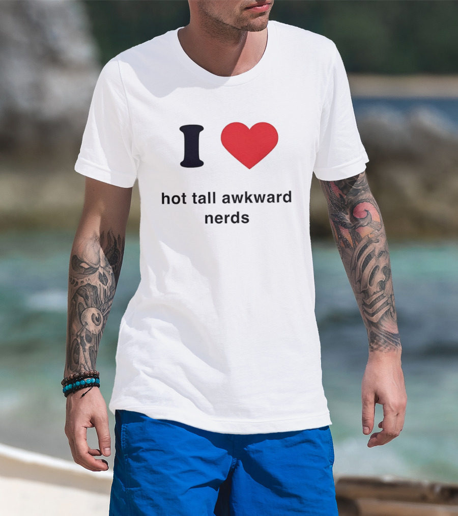 I Love Hot Tall Awkward Nerds Nerd Aesthetic T-Shirt