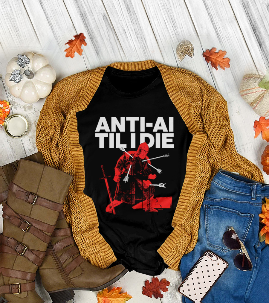 ANTI AI TIL I DIE Knight Pro Human Technology Protest T-Shirt