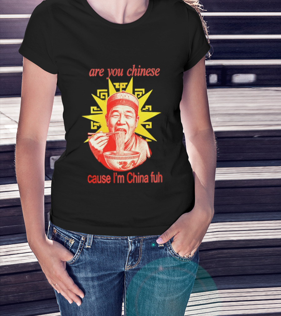 Are You Chinese Cause I'm China Fuh Asian Noodle Bowl T-Shirt