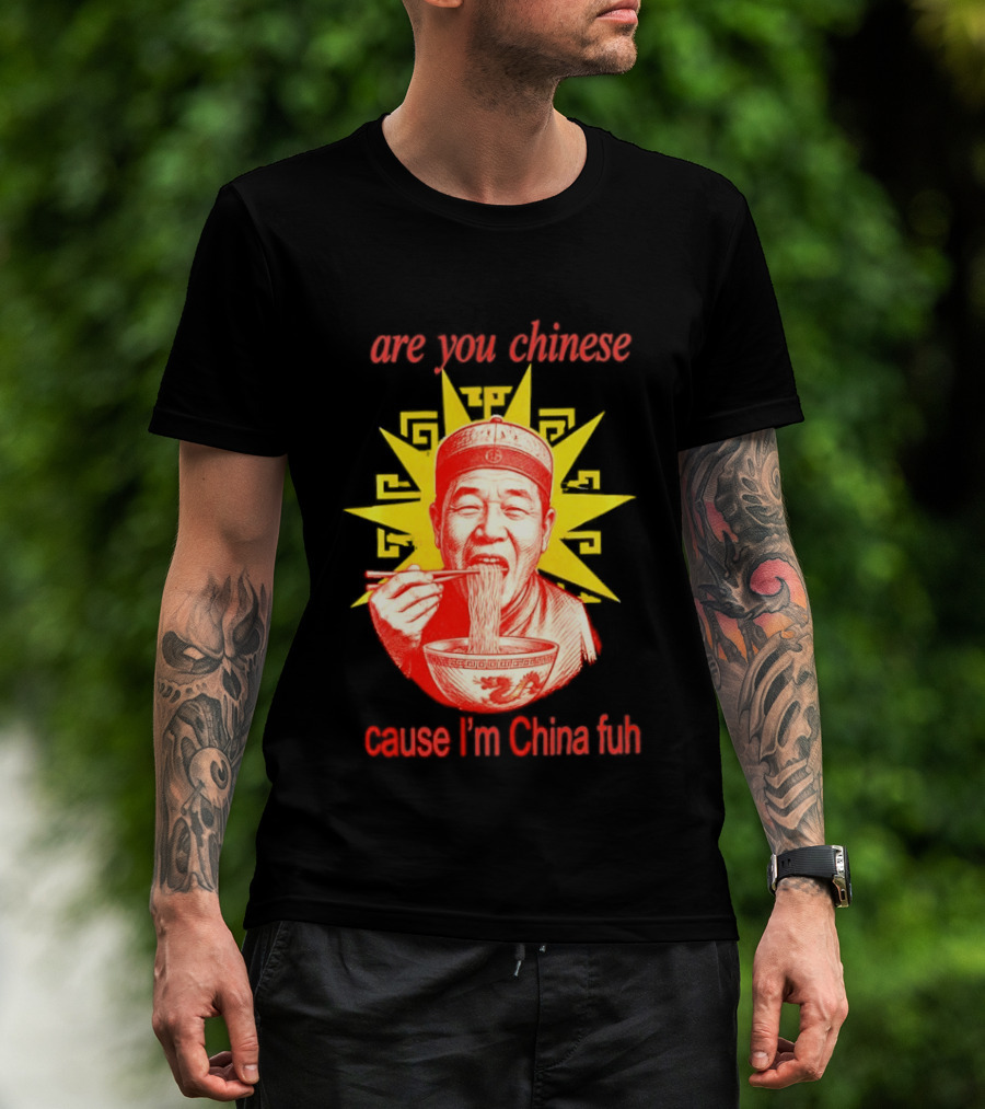 Are You Chinese Cause I'm China Fuh Asian Noodle Bowl T-Shirt