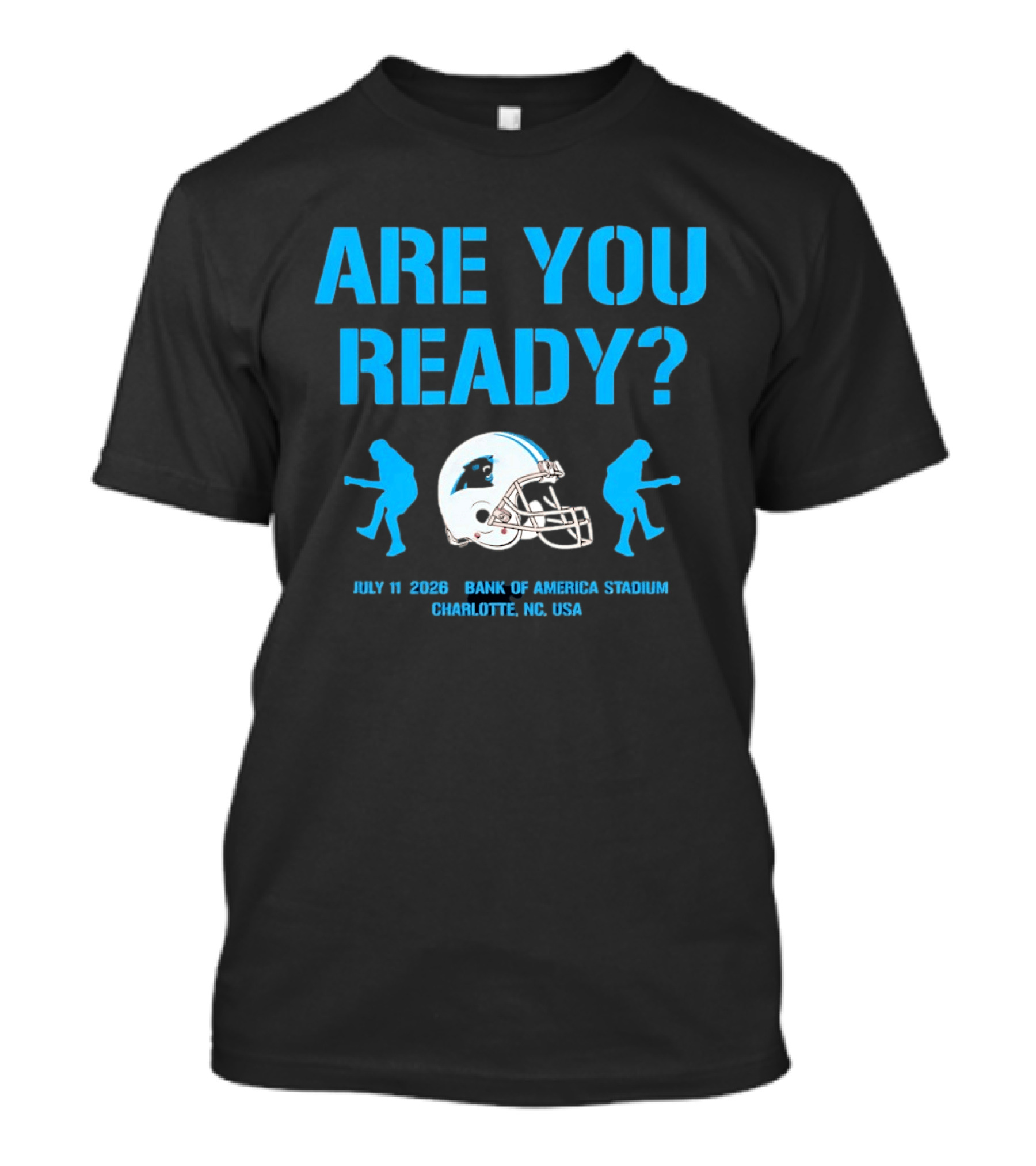 Are You Ready Carolina Panthers Bank Of America Stadium July 11 2026 Charlotte NC USA T-Shirt