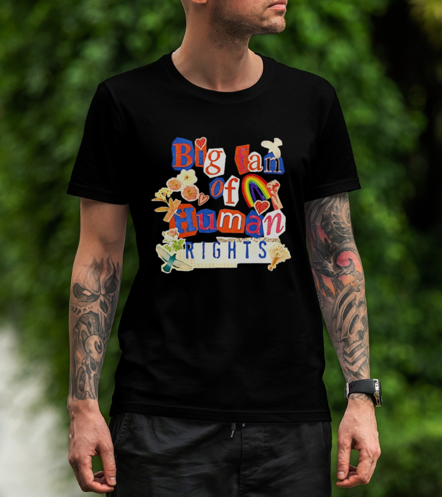 Big Fan Of Human Rights Colorful Collage With Rainbow Fist Flowers And Hearts T-Shirt