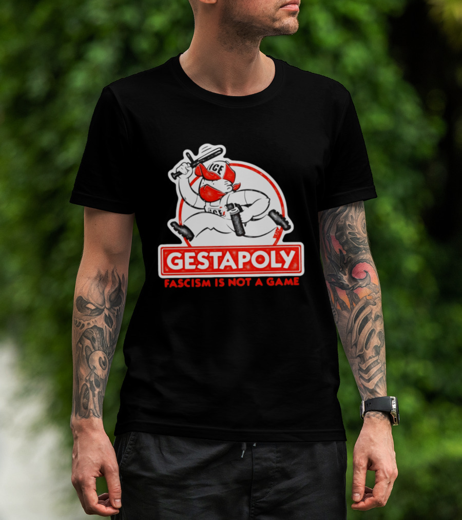 GESTAPOLY Fascism Is Not A Game ICE Protest Monopoly T-Shirt