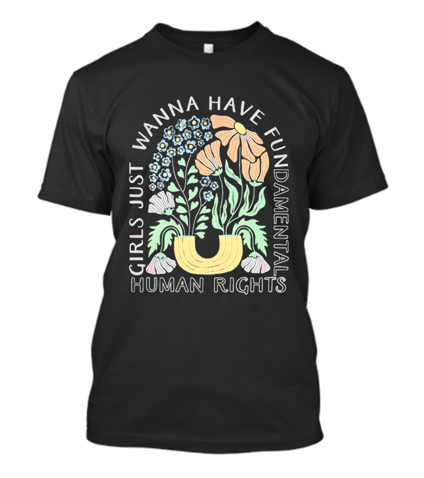 Girls Just Wanna Have Fundamental Human Rights Floral Blossoms T-Shirt