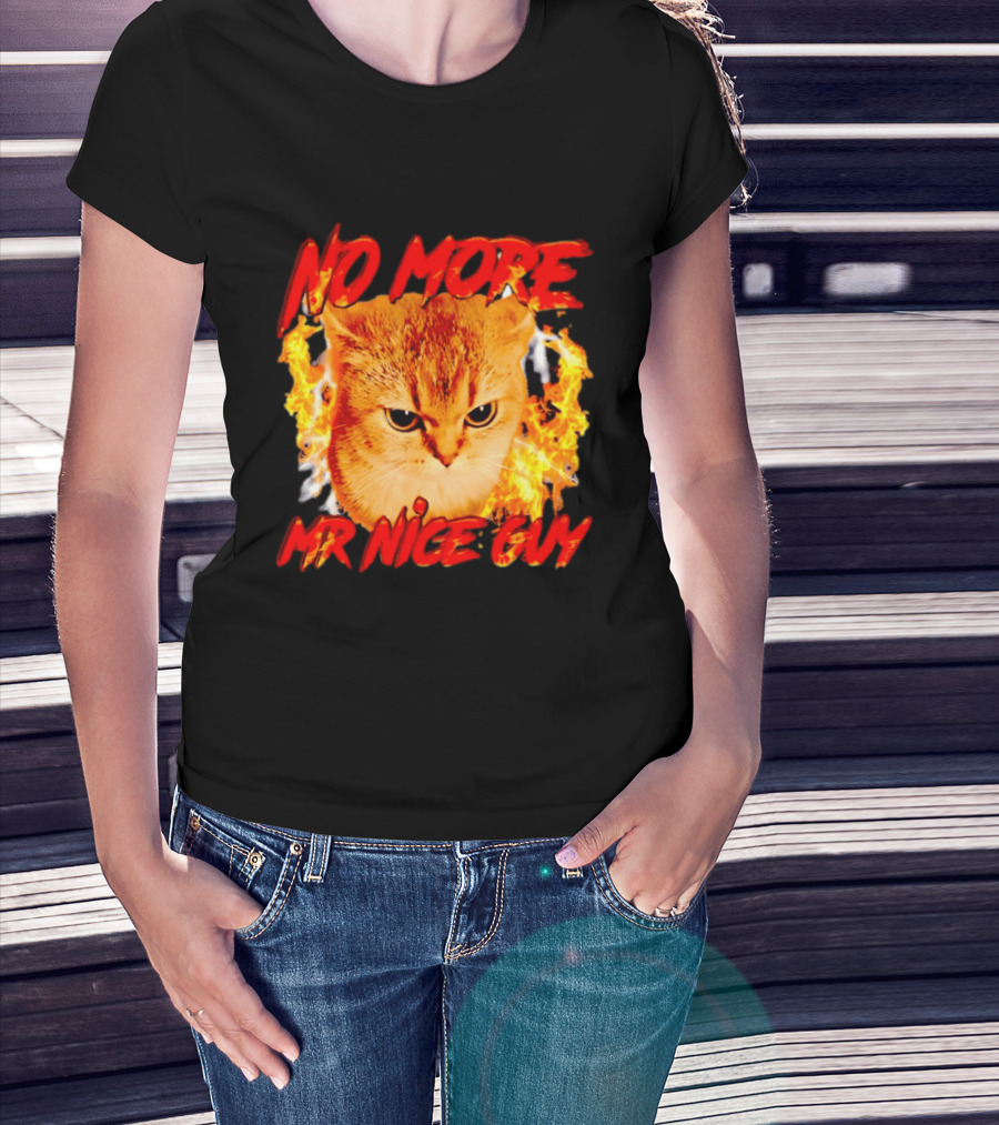 No More Mr Nice Guy Cat Surrounded By Flames T-Shirt