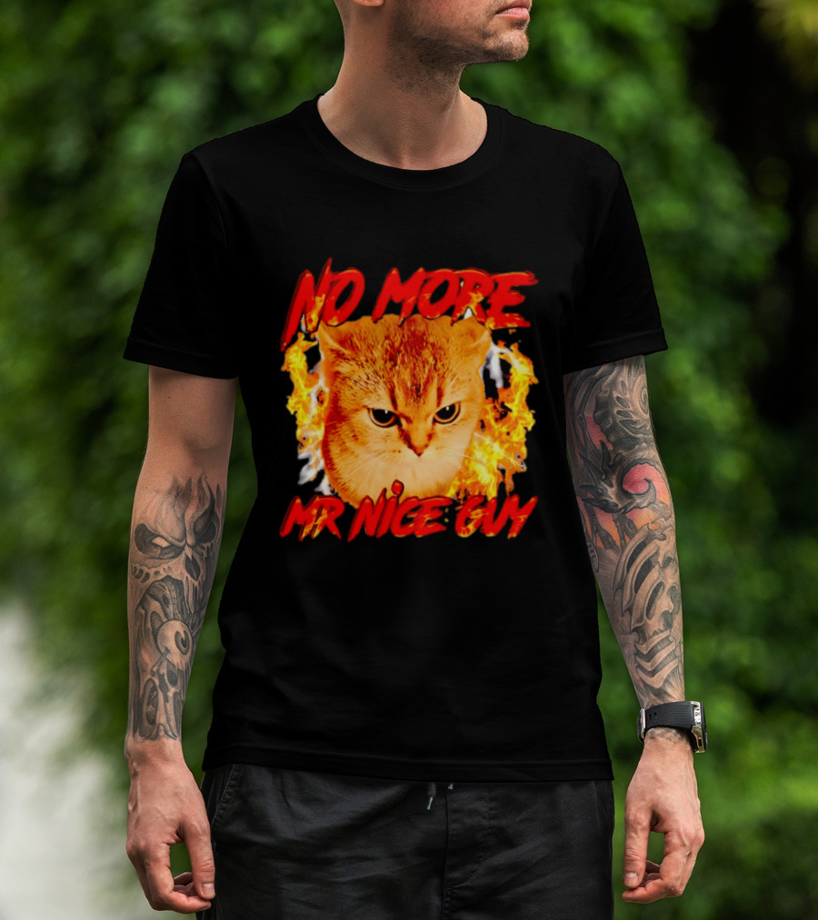No More Mr Nice Guy Cat Surrounded By Flames T-Shirt