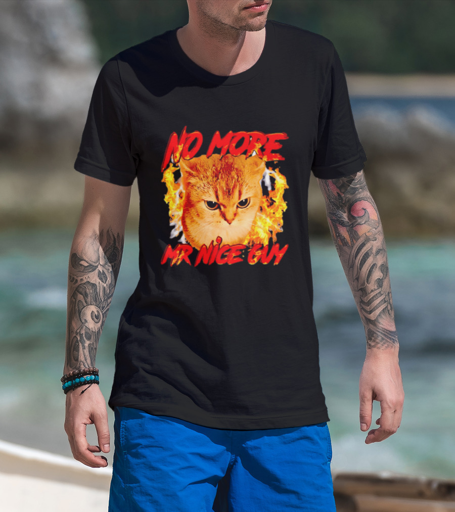 No More Mr Nice Guy Cat Surrounded By Flames T-Shirt
