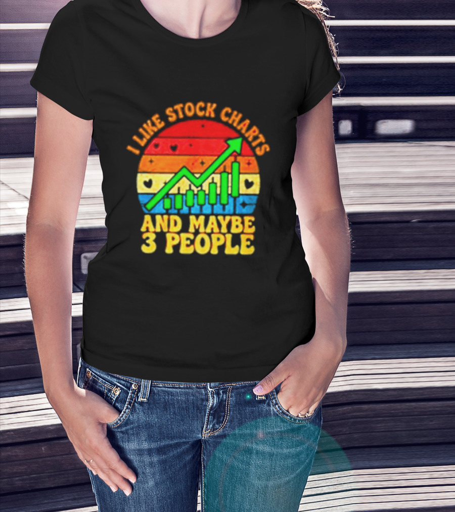 I Like Stock Charts And Maybe 3 People Investing Green Arrow Bar Graph Colorful T-Shirt