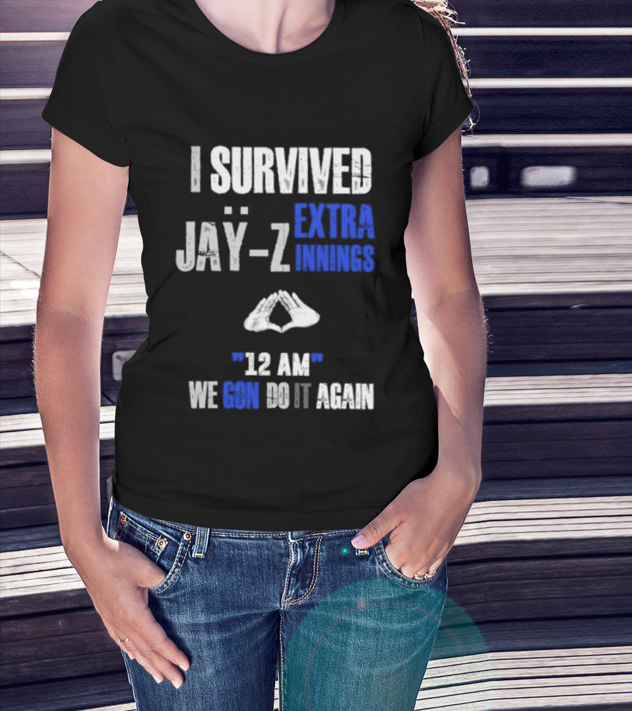 I Survived Jay Z Extra Innings 12 AM We Gon Do It Again T-Shirt