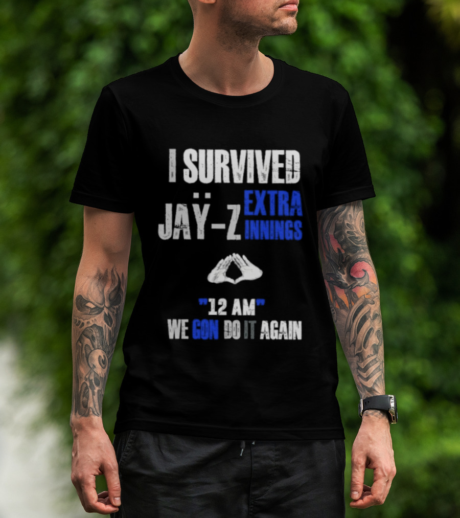 I Survived Jay Z Extra Innings 12 AM We Gon Do It Again T-Shirt