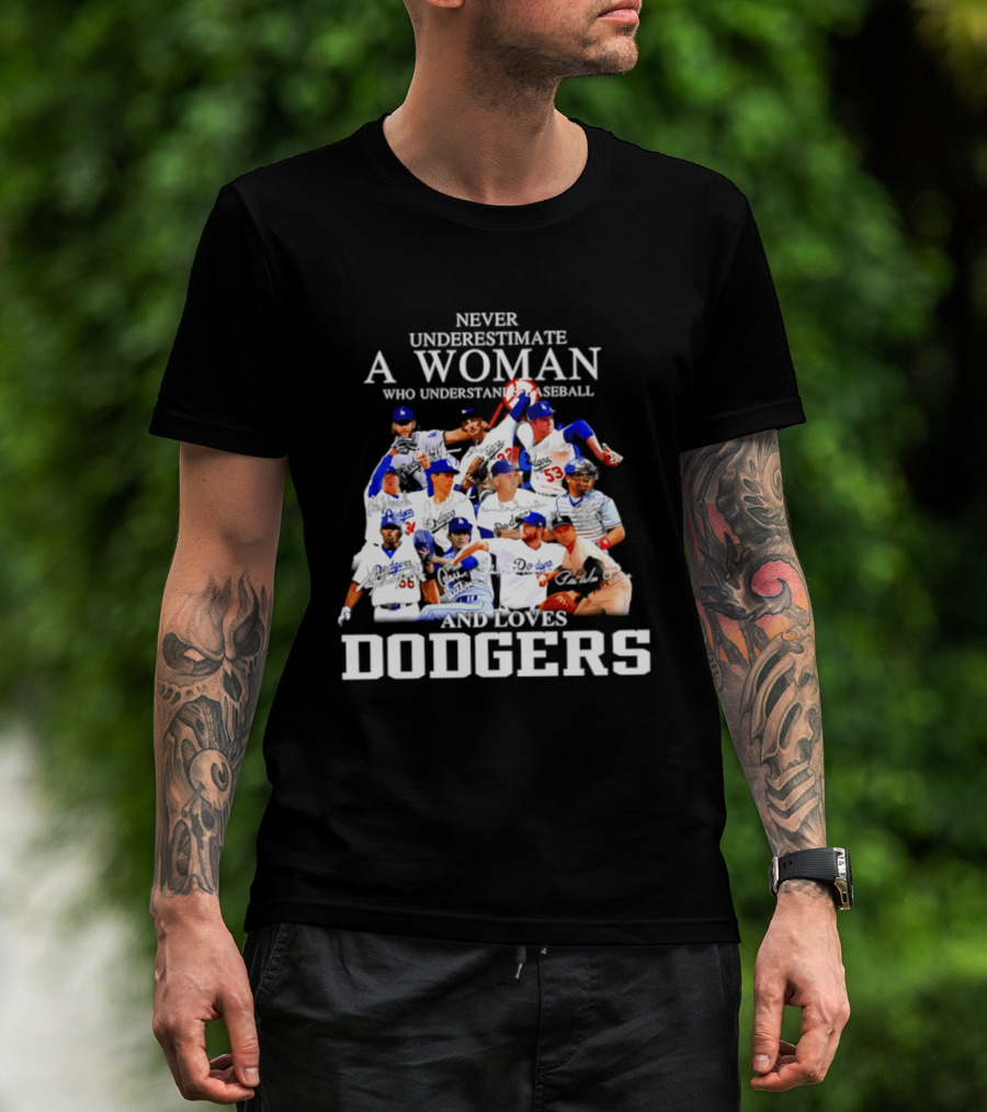 Never Underestimate A Woman Who Understands Baseball And Loves Dodgers Players Signatures T-Shirt