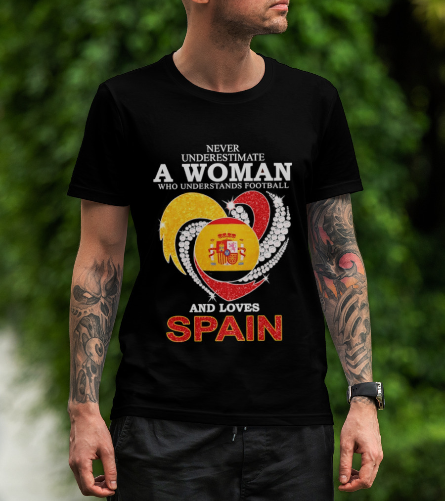 Never Underestimate A Woman Who Understands Football And Loves Spain T-Shirt