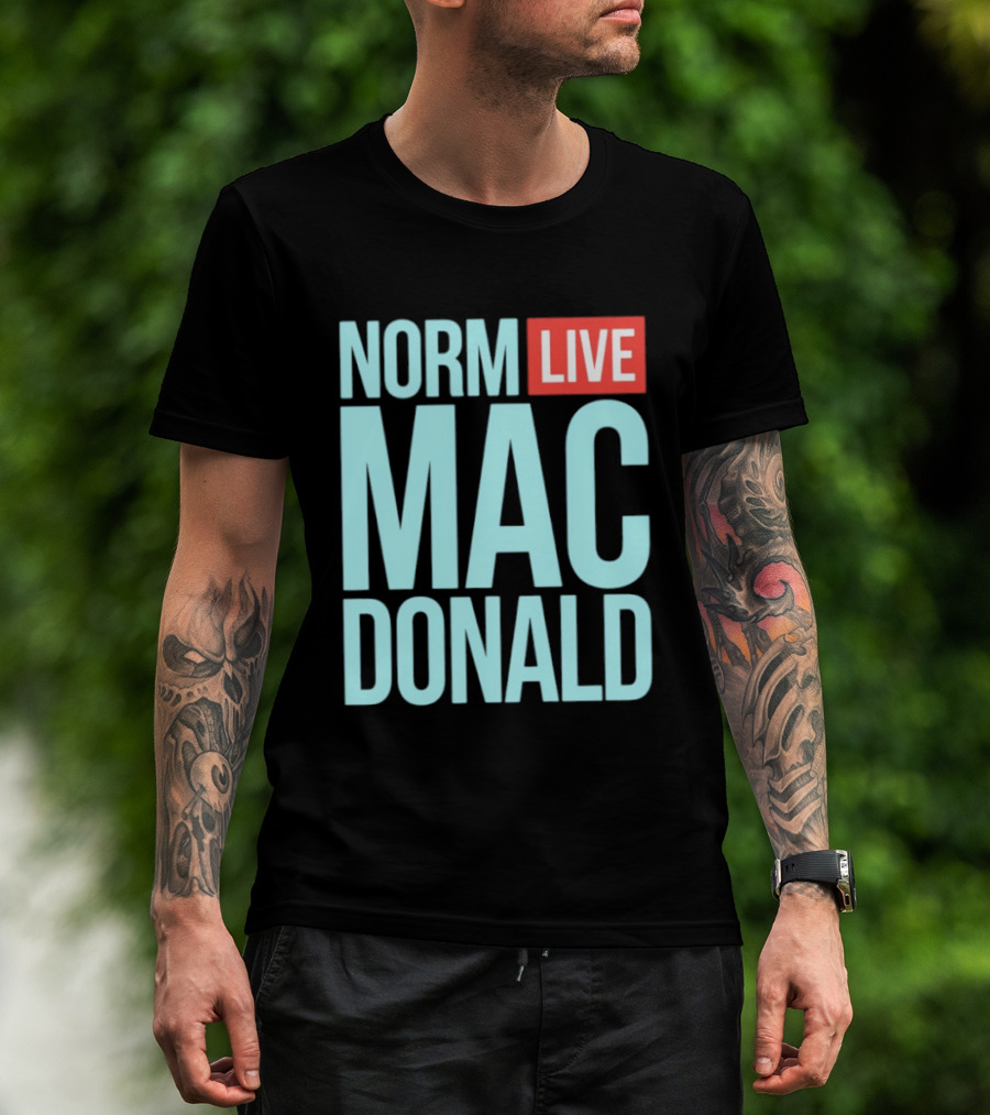 Norm Live Mac Donald Comedy Stand Up T-Shirt